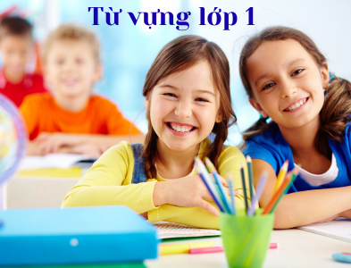 Lớp 1- Từ vựng 1